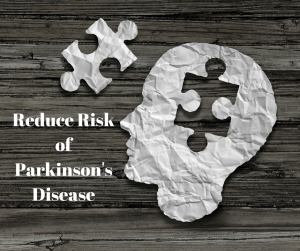 reduce risk of parkinson's disease